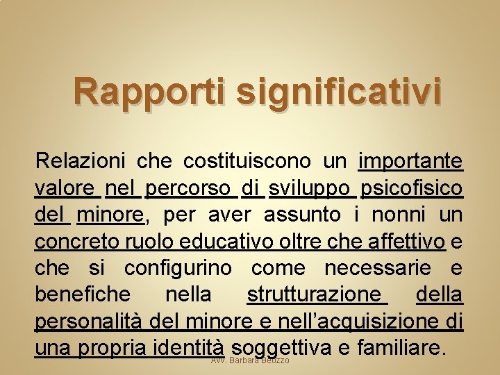 Rapporti significativi Relazioni che costituiscono un importante valore nel percorso di sviluppo psicofisico del