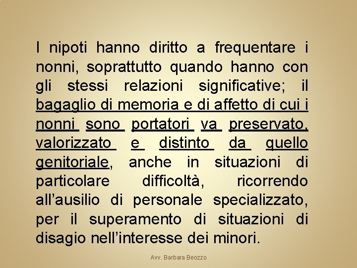 I nipoti hanno diritto a frequentare i nonni, soprattutto quando hanno con gli stessi