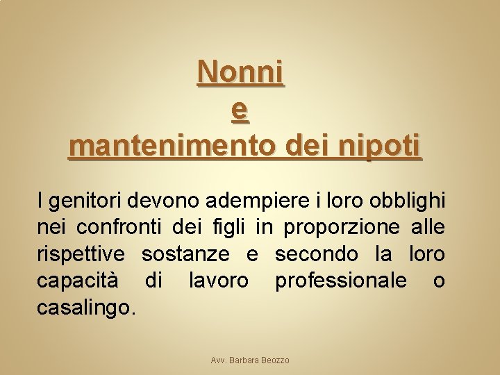 Nonni e mantenimento dei nipoti I genitori devono adempiere i loro obblighi nei confronti