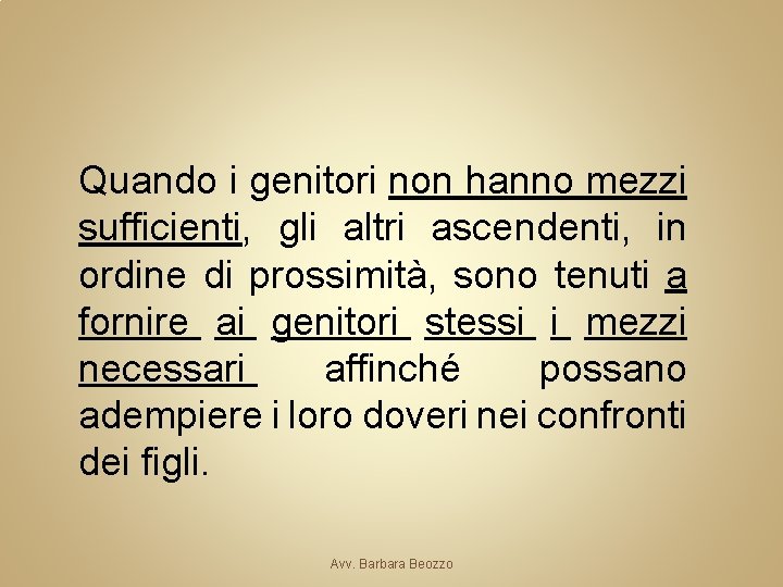 Quando i genitori non hanno mezzi sufficienti, gli altri ascendenti, in ordine di prossimità,