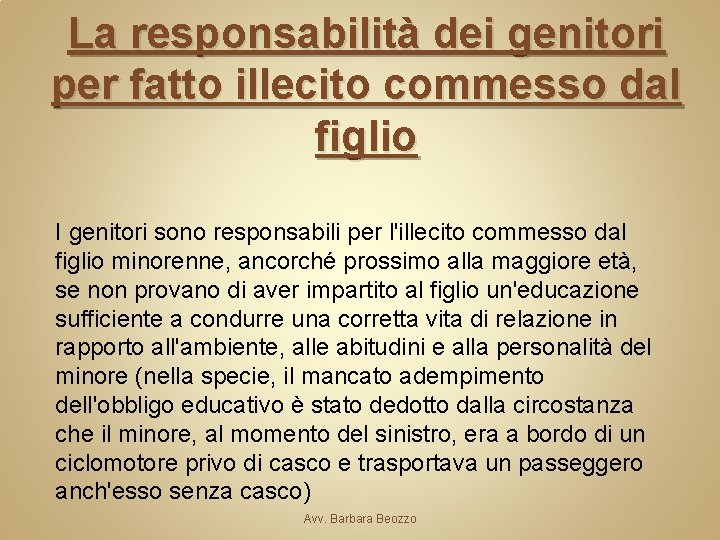 La responsabilità dei genitori per fatto illecito commesso dal figlio I genitori sono responsabili