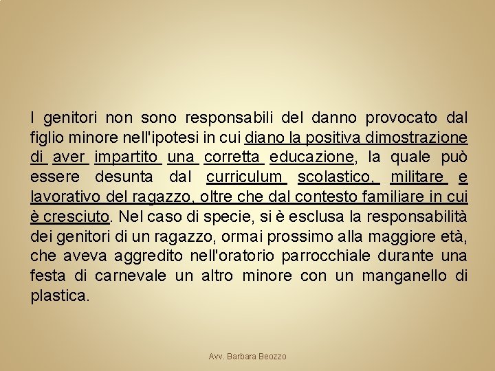 I genitori non sono responsabili del danno provocato dal figlio minore nell'ipotesi in cui