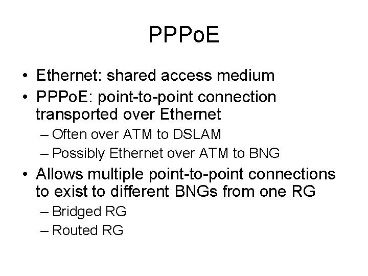 PPPo. E • Ethernet: shared access medium • PPPo. E: point-to-point connection transported over PPPo. E • Ethernet: shared access medium • PPPo. E: point-to-point connection transported over
