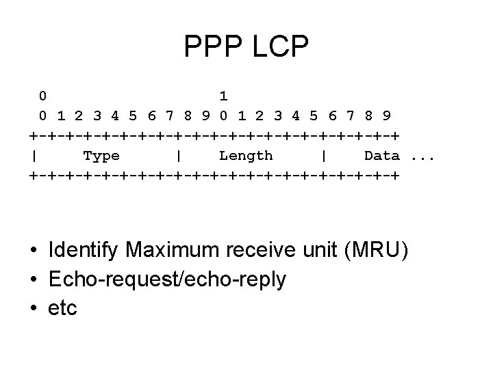 PPP LCP 0 1 2 3 4 5 6 7 8 9 +-+-+-+-+-+-+-+-+-+-+ | PPP LCP 0 1 2 3 4 5 6 7 8 9 +-+-+-+-+-+-+-+-+-+-+ |