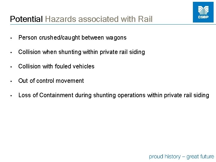 Potential Hazards associated with Rail • Person crushed/caught between wagons • Collision when shunting