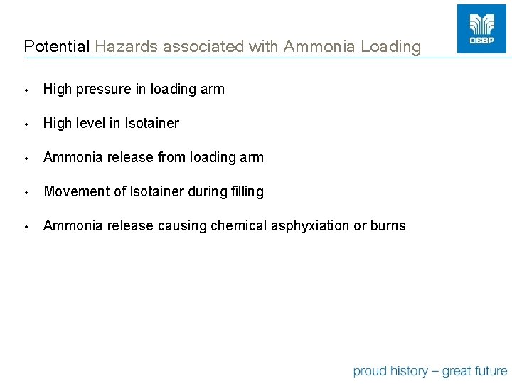 Potential Hazards associated with Ammonia Loading • High pressure in loading arm • High