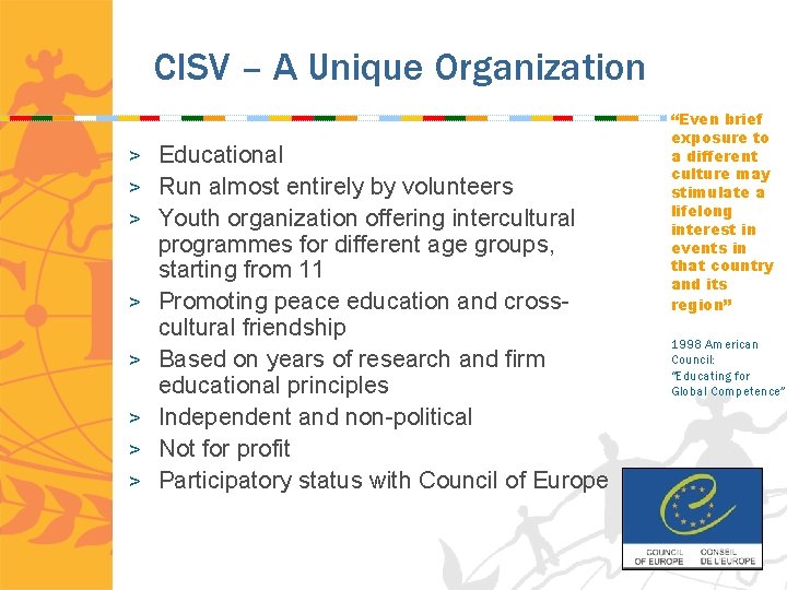 CISV – A Unique Organization > Educational > Run almost entirely by volunteers >