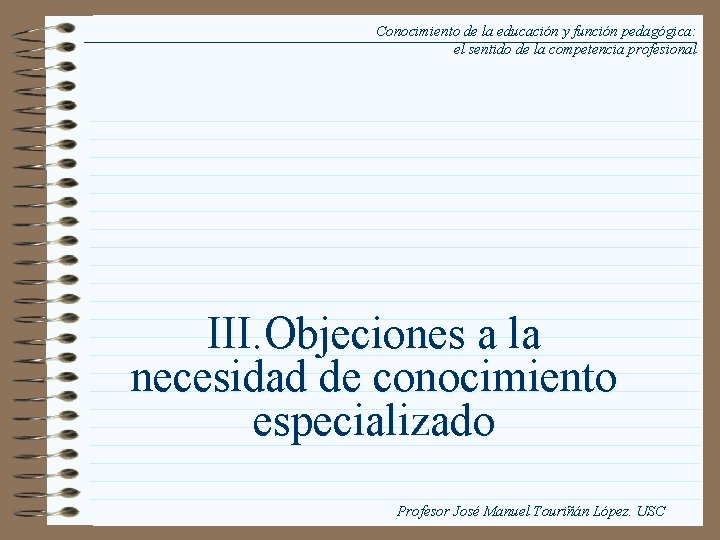 Conocimiento de la educación y función pedagógica: el sentido de la competencia profesional III.