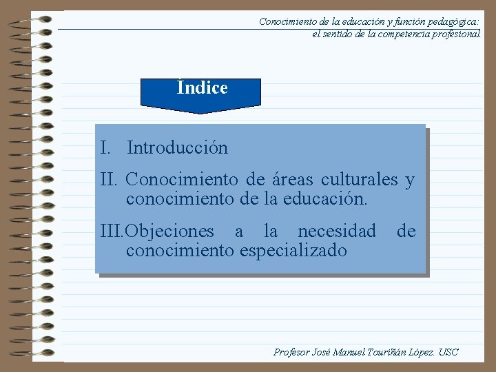 Conocimiento de la educación y función pedagógica: el sentido de la competencia profesional Índice