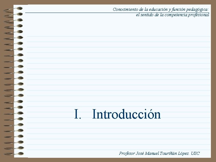 Conocimiento de la educación y función pedagógica: el sentido de la competencia profesional I.