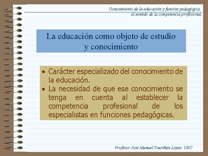 Conocimiento de la educación y función pedagógica: el sentido de la competencia profesional La