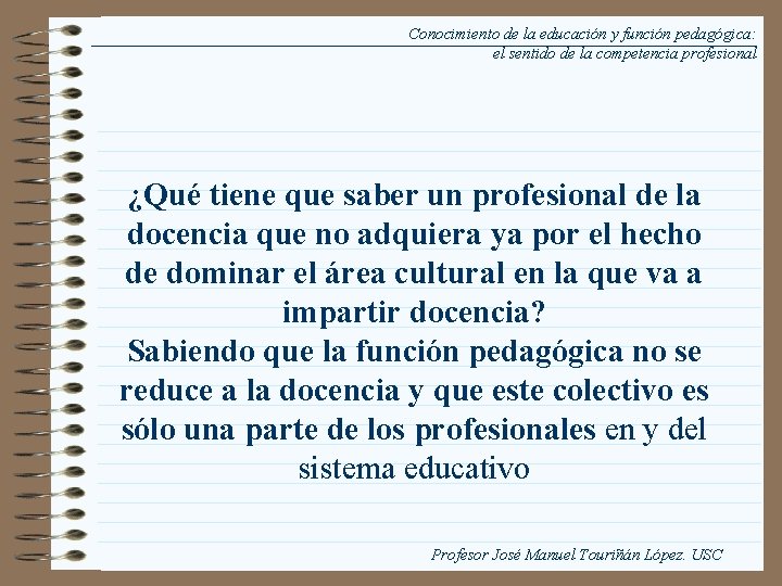 Conocimiento de la educación y función pedagógica: el sentido de la competencia profesional ¿Qué