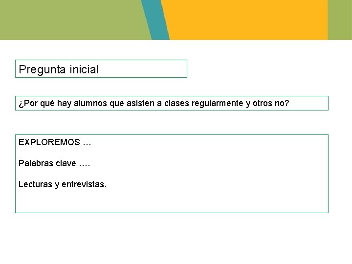 Pregunta inicial ¿Por qué hay alumnos que asisten a clases regularmente y otros no?