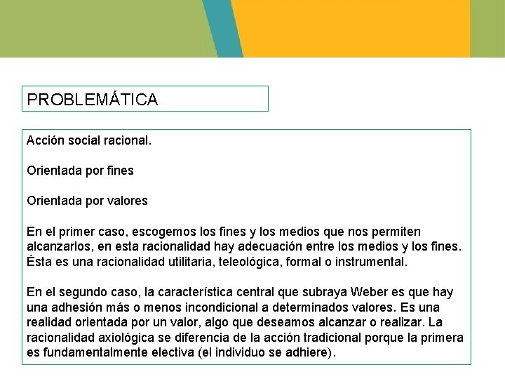 PROBLEMÁTICA Acción social racional. Orientada por fines Orientada por valores En el primer caso,