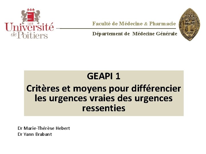 Faculté de Médecine & Pharmacie Département de Médecine Générale GEAPI 1 Critères et moyens