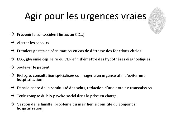 Agir pour les urgences vraies Prévenir le sur-accident (intox au CO…) Alerter les secours