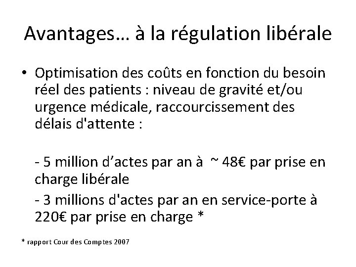 Avantages… à la régulation libérale • Optimisation des coûts en fonction du besoin réel
