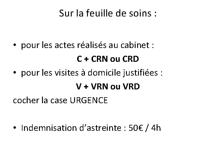 Sur la feuille de soins : • pour les actes réalisés au cabinet :