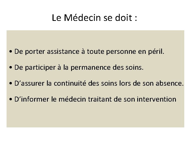 Le Médecin se doit : • De porter assistance à toute personne en péril.