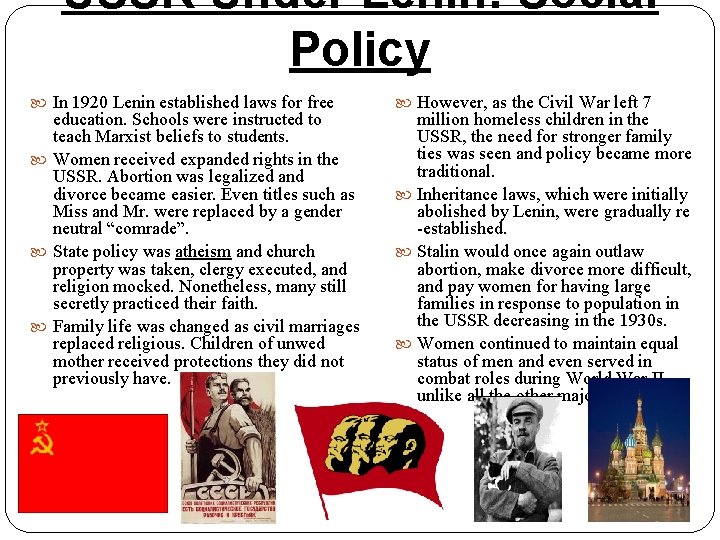 USSR Under Lenin: Social Policy In 1920 Lenin established laws for free education. Schools