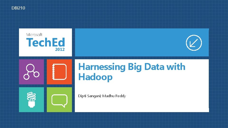 DBI 210 Harnessing Big Data with Hadoop Dipti Sangani; Madhu Reddy 