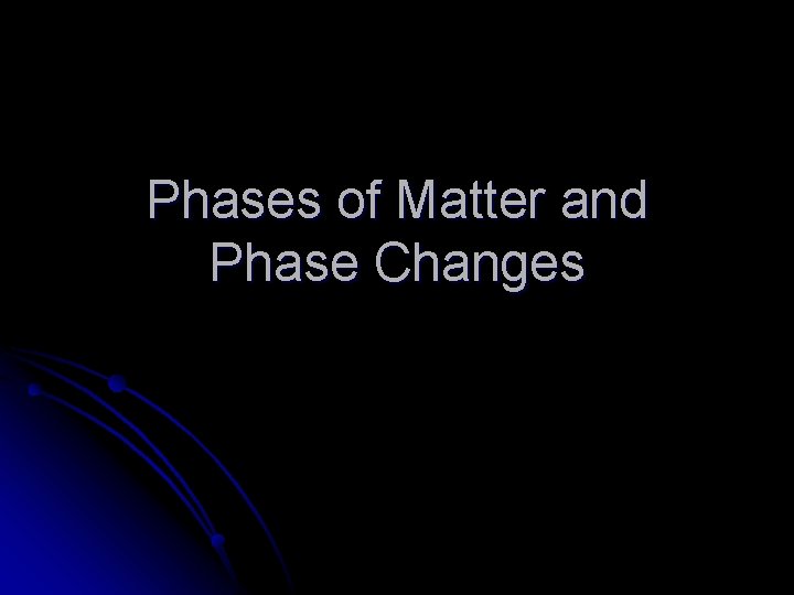 Phases of Matter and Phase Changes 