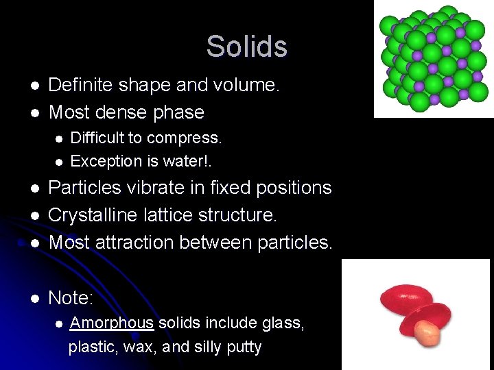 Solids l l Definite shape and volume. Most dense phase l l Difficult to