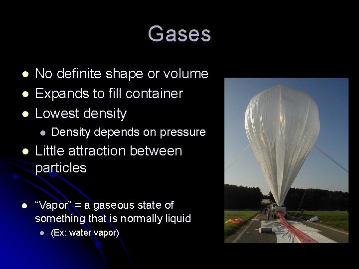 Gases l l l No definite shape or volume Expands to fill container Lowest