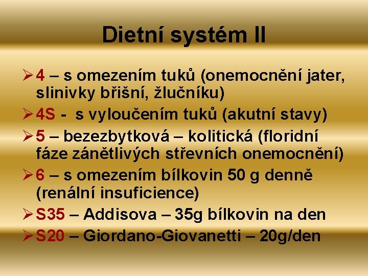 Dietní systém II Ø 4 – s omezením tuků (onemocnění jater, slinivky břišní, žlučníku)