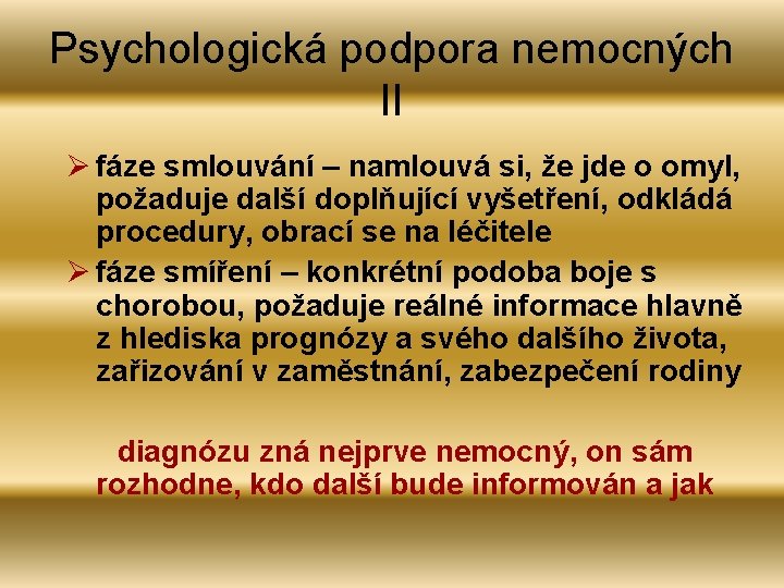 Psychologická podpora nemocných II Ø fáze smlouvání – namlouvá si, že jde o omyl,