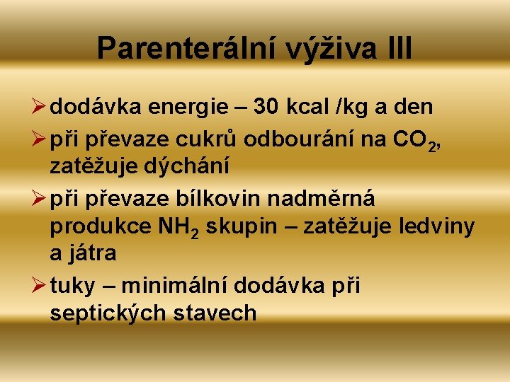 Parenterální výživa III Ø dodávka energie – 30 kcal /kg a den Ø při