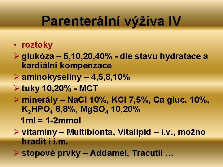 Parenterální výživa IV • roztoky Ø glukóza – 5, 10, 20, 40% - dle