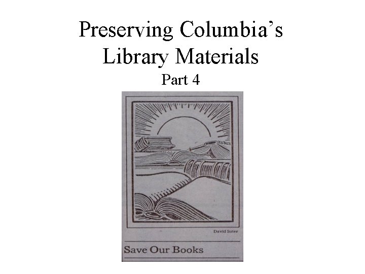 Preserving Columbia’s Library Materials Part 4 
