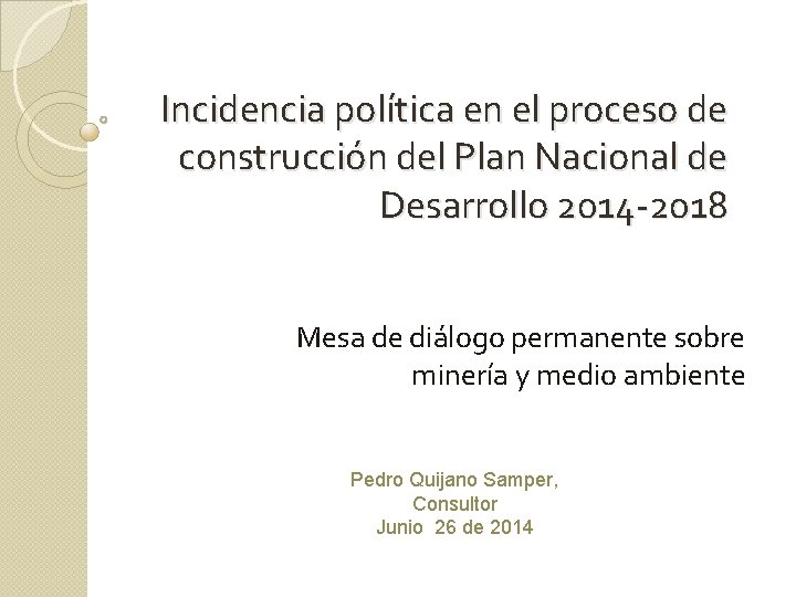 Incidencia política en el proceso de construcción del Plan Nacional de Desarrollo 2014 -2018