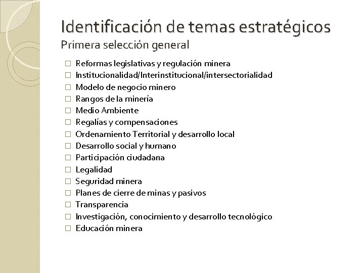 Identificación de temas estratégicos Primera selección general � � � � Reformas legislativas y