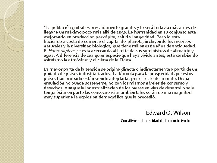 “La población global es precariamente grande, y lo será todavía más antes de llegar