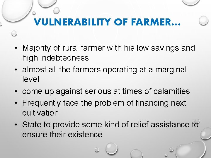 VULNERABILITY OF FARMER… • Majority of rural farmer with his low savings and high