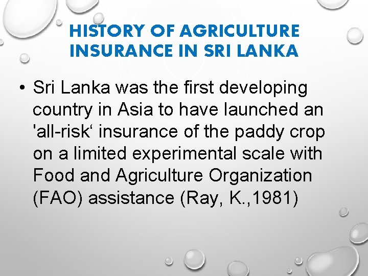 HISTORY OF AGRICULTURE INSURANCE IN SRI LANKA • Sri Lanka was the first developing