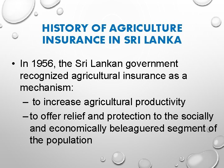 HISTORY OF AGRICULTURE INSURANCE IN SRI LANKA • In 1956, the Sri Lankan government