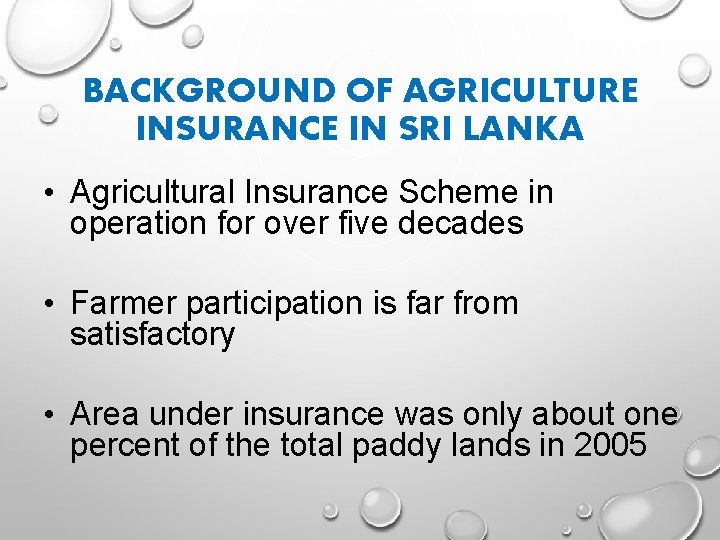 BACKGROUND OF AGRICULTURE INSURANCE IN SRI LANKA • Agricultural Insurance Scheme in operation for