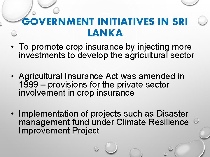 GOVERNMENT INITIATIVES IN SRI LANKA • To promote crop insurance by injecting more investments