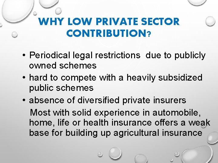WHY LOW PRIVATE SECTOR CONTRIBUTION? • Periodical legal restrictions due to publicly owned schemes