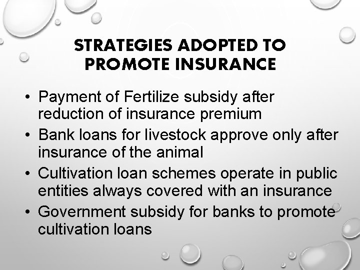 STRATEGIES ADOPTED TO PROMOTE INSURANCE • Payment of Fertilize subsidy after reduction of insurance