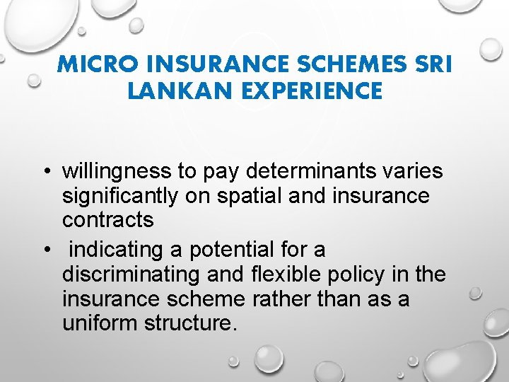 MICRO INSURANCE SCHEMES SRI LANKAN EXPERIENCE • willingness to pay determinants varies significantly on