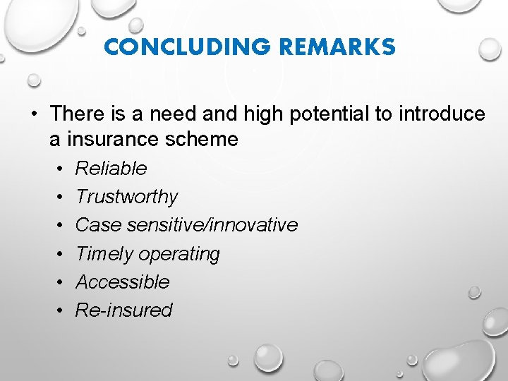 CONCLUDING REMARKS • There is a need and high potential to introduce a insurance