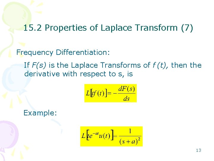 15. 2 Properties of Laplace Transform (7) Frequency Differentiation: If F(s) is the Laplace