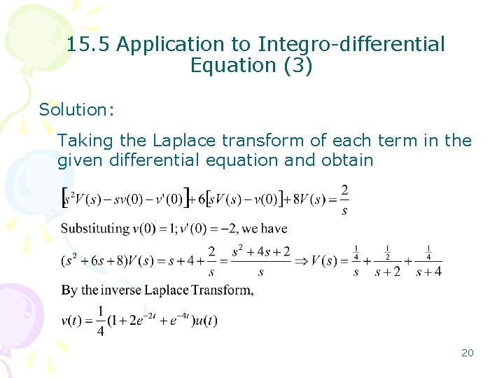 15. 5 Application to Integro-differential Equation (3) Solution: Taking the Laplace transform of each