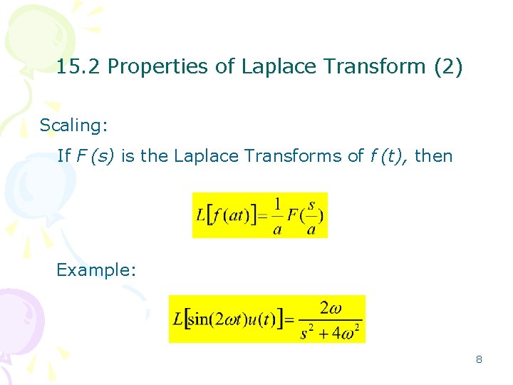 15. 2 Properties of Laplace Transform (2) Scaling: If F (s) is the Laplace
