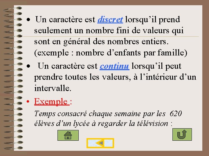 · Un caractère est discret lorsqu’il prend seulement un nombre fini de valeurs qui