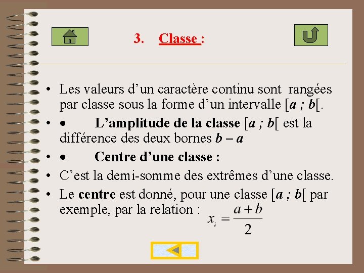 3. Classe : • Les valeurs d’un caractère continu sont rangées par classe sous